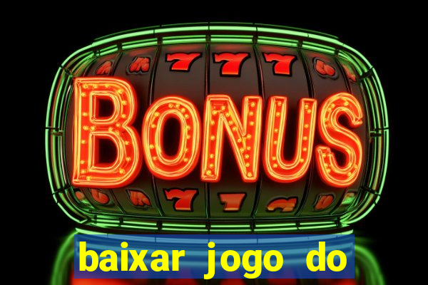 baixar jogo do tigrinho oficial